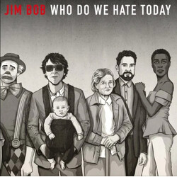 Jim Bob Who Do We Hate Today (Limited Edition) Vinyl LP