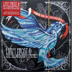 Liam Frost & The Slowdown Family Show Me How The Spectres Dance BLUE TRANSLUCENT VINYL LP