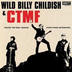 Wild Billy Childish & Ctmf Youre The One I Idolise / Everything Intensifies VINYL 7INCH