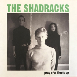 Shadracks Pray / Times Up Vinyl 7"