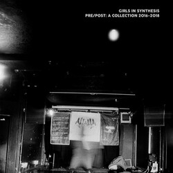 Girls In Synthesis Pre/Post: A Collection 2016-2018 Vinyl LP