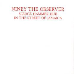 Niney The Observer Sledge Hammer Dub In The Street Of Jamaica Vinyl LP