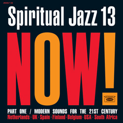 Various Spiritual Jazz 13: Now! Part One / Modern Sounds For The 21st Century