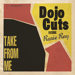 Dojo Cuts / Roxie Ray Take From Me Vinyl LP