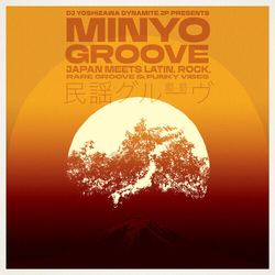 Various Artists Minyo Groove 1963-1979 - Japan Meets Latin. Rock. Rare Groove & Funky Vibes SELECTED BY DJ YOSHIZAWA DYNAMITE VINYL LP