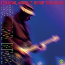 Van Wilks Low Down. Wound Up. Rockin Texas Blues VINYL LP