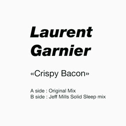 Laurent Garnier Crispy Bacon (Jeff Mills Remix) Vinyl