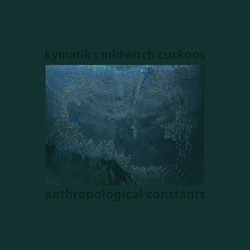 Kymatik Anthropological Constants VINYL LP