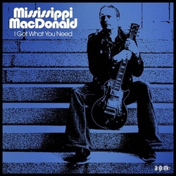 Mississippi Macdonald I Got What You Need VINYL LP