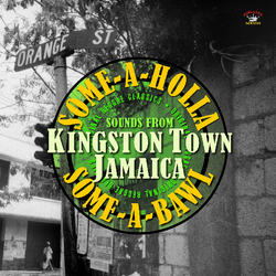 Various Artists Some A Holla Some A Bawl: Sounds From Kingston Town Jamaica Vinyl LP