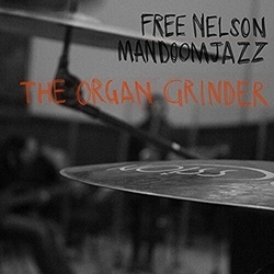 Free Nelson Mandoomjazz The Organ Grinder VINYL LP