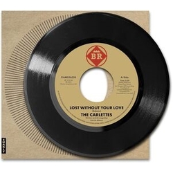 Carlettes Lost Without Your Love VINYL 7INCH