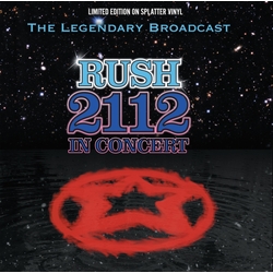 Rush 2112 In Concert (Splatter Vinyl) Vinyl LP