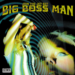 Big Boss Man Join The Jet Set VINYL LP