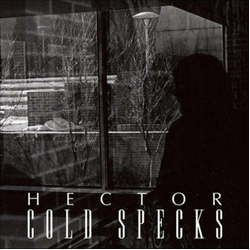 Cold Specks Hector VINYL 7INCH