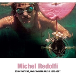 Michel Redolfi Sonic Waters. Underwater Music 1979-1987 Vinyl LP