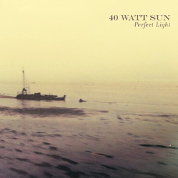 40 Watt Sun A Perfect Light VINYL LP