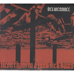 Deliverance Neon Chaos In A Junk-Sick Dawn VINYL LP