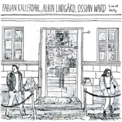 Kallerdahl Fabian / Albin Lindgard / Ossian Ward Live At Unity VINYL LP