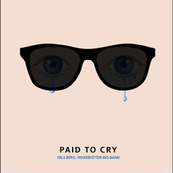 Nils Berg & Norrbotten Big Band Paid To Cry VINYL LP