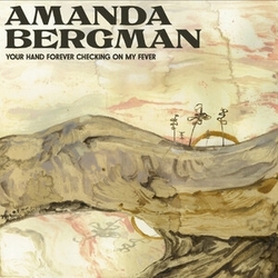 Amanda Bergman Your Hand Forever Checking On My Fever VINYL LP