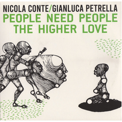 Nicola Conte & Gianluca Petrella People Need People / The Higher Love Vinyl 7"