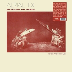 Aerial Fx Watching The Dance VINYL LP