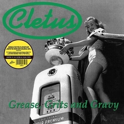 Cletus Grease. Grits And Gravy COLOURED VINYL LP