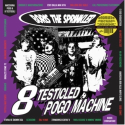 Boris The Sprinkler 8 Testicled Pogo Machine VINYL LP