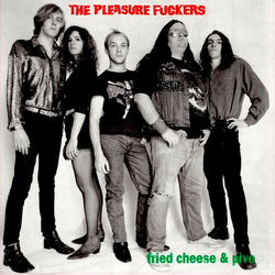 Pleasure Fuckers Fried Cheese And Pivo VINYL LP