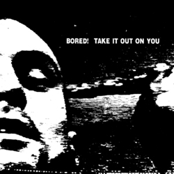 Bored! Take It Out On You VINYL LP