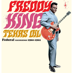 Freddy King Texas Oil - Federal Recordings 1960-1962 (Limited Edition) Vinyl LP