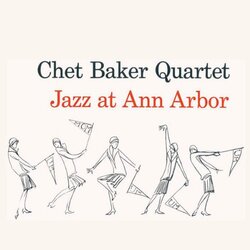 Chet Baker Jazz At Ann Arbor (Gatefold Packaging. Photographs By William Claxton) Vinyl LP