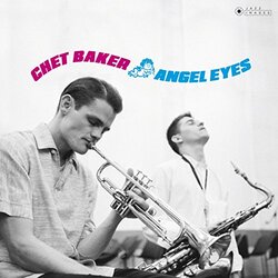 Chet Baker Angel Eyes (Gatefold Packaging. Photographs By William Claxton). Vinyl LP