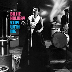 Billie Holiday Stay With Me (Gatefold Packaging. Photographs By William Claxton) Vinyl LP