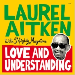 Laurel Aitken With The Mighty Megatons Love And Understanding VINYL LP