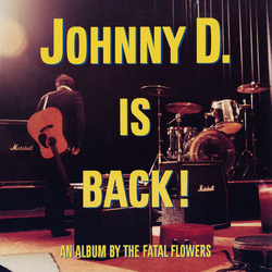 Fatal Flowers Johnny D. Is Back! (Yellow Vinyl) Vinyl LP
