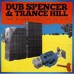 Dub Spencer & Trance Hill The Clashification Of Dub VINYL LP