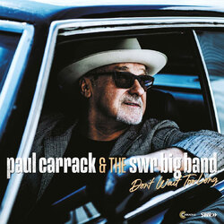 Paul Carrack & The SWR Big Band Don�t Wait Too Long VINYL LP
