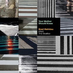 Brad Mehldau Your Mother Should Know: Brad Mehldau Plays The Beatles VINYL LP