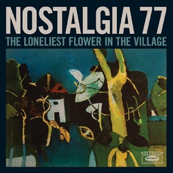 Nostalgia 77 The Loneliest Flower in the Village VINYL LP