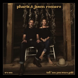 Pharis & Jason Romero Tell 'Em You Were GOLD VINYL LP