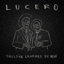Lucero Should've Learned By Now VINYL LP