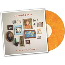 Hellogoodbye Would It Kill You? ORANGE VINYL LP
