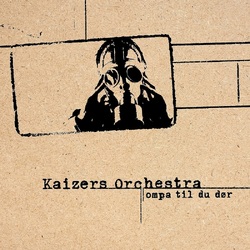 Kaizers Orchestra Ompa til du dor VINYL LP