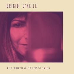 Brigid O'Neill The Truth & Other Stories VINYL LP