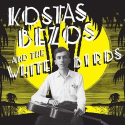 Kostas Bezos And The White Birds Kostas Bezos and the White Birds LP