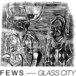 Fews Glass City BLACK VINYL LP