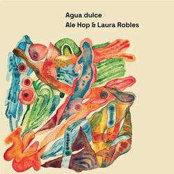 Ale Hop & Laura Robles Agua Dulce VINYL LP