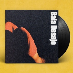 Bala Desejo Sim Sim Sim VINYL LP